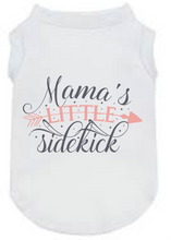 Load image into Gallery viewer, Mama's Little Sidekick - Dog Tshirt