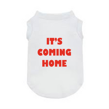 Load image into Gallery viewer, Its Coming Home - Dog T Shirt