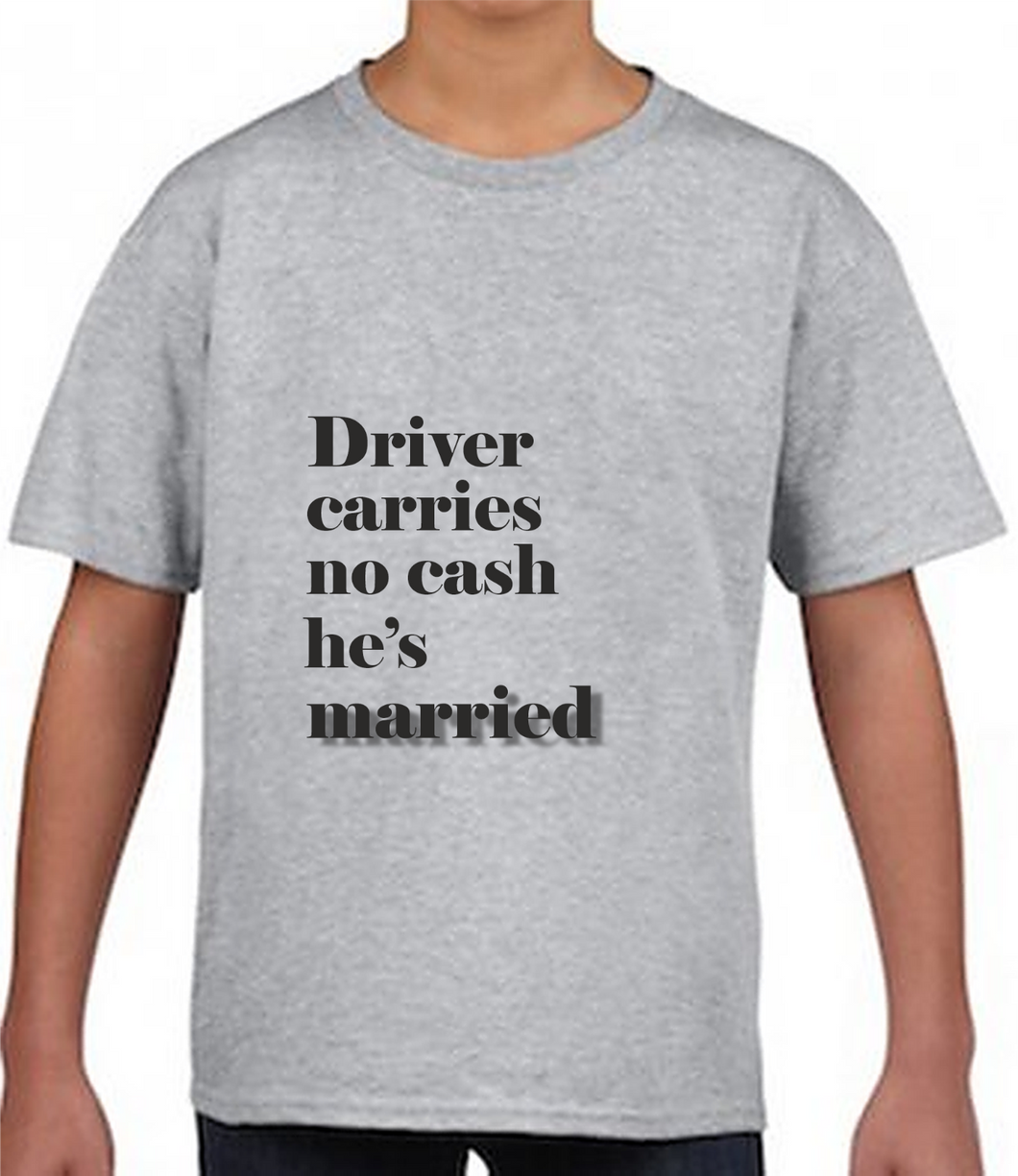 Funny Mens T-Shirt - Driver carries no cash he's married