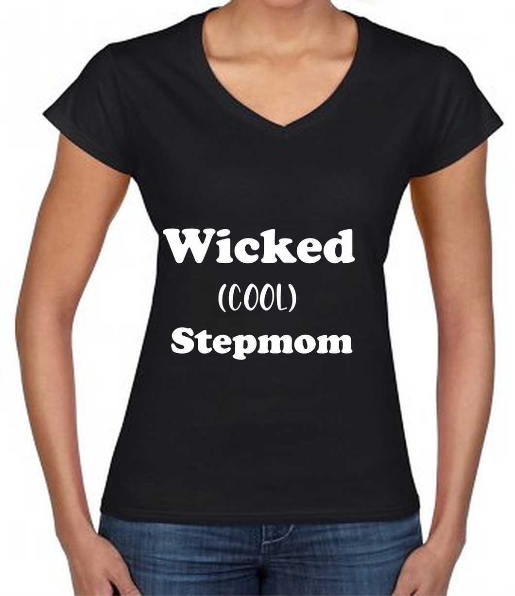 Wicked (Cool) Stepmom - Mothers Day T Shirt - Or Change to Wicked (Cool) Stepmum