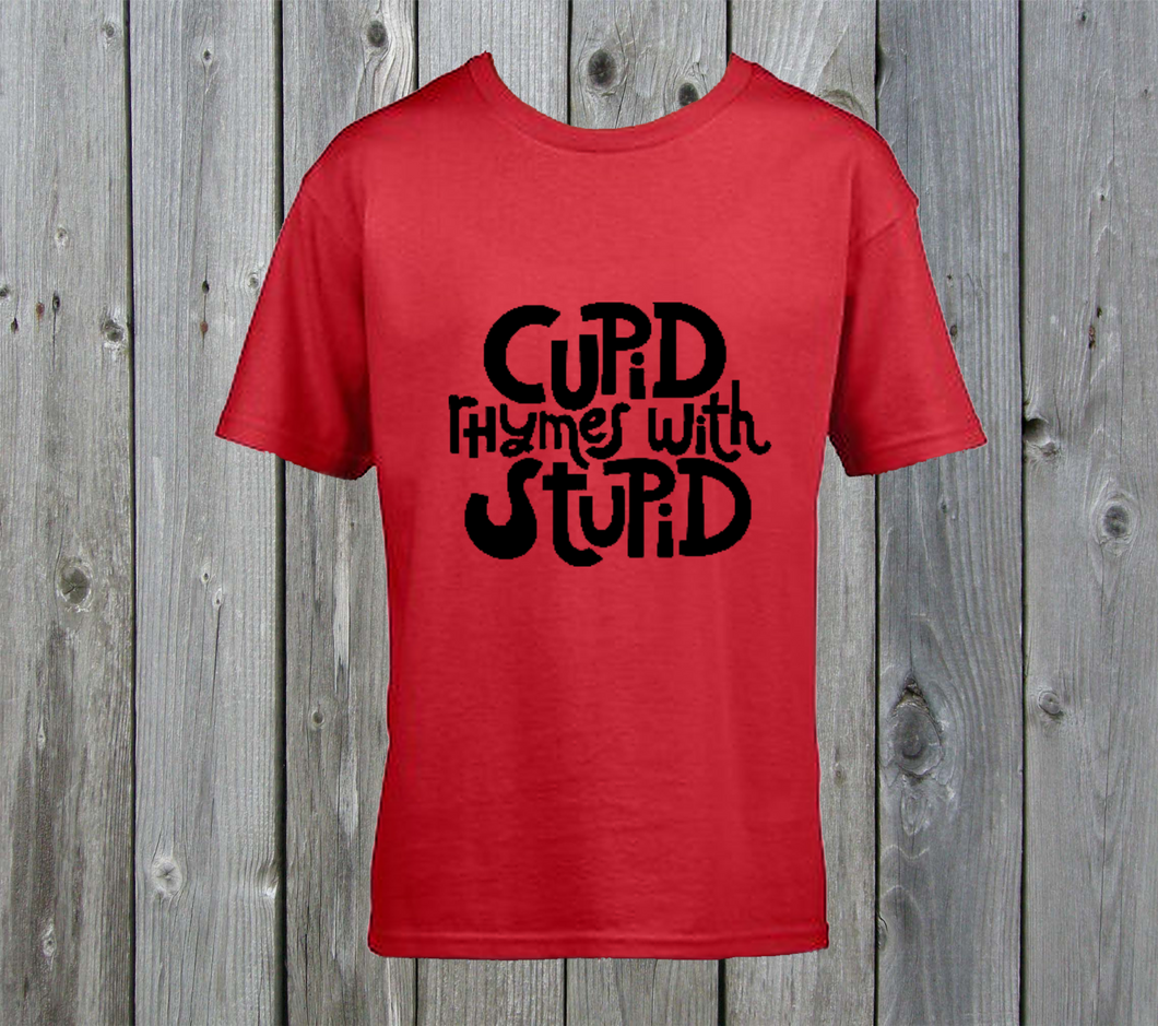 Funny valentines tshirt - Cupid rhymes with Stupid