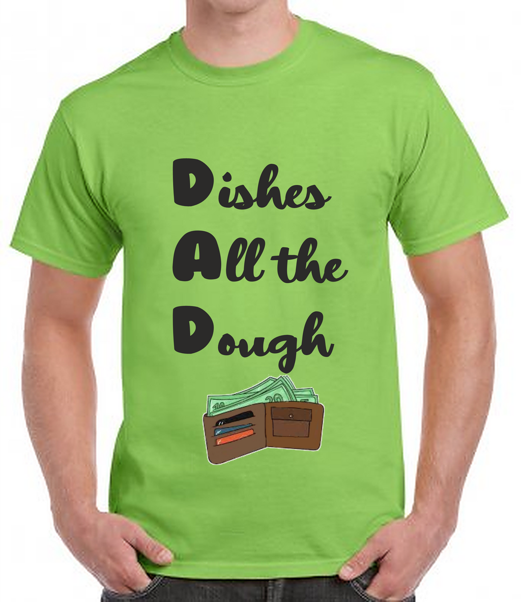 Fathers Day Mens T Shirt - Dishes All The Dough - Cotton T Shirt