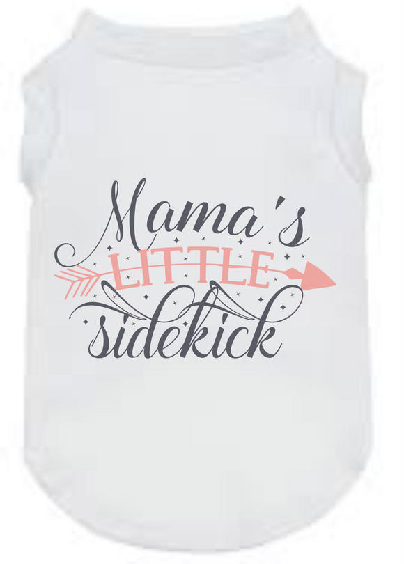 Mama's Little Sidekick - Dog Tshirt
