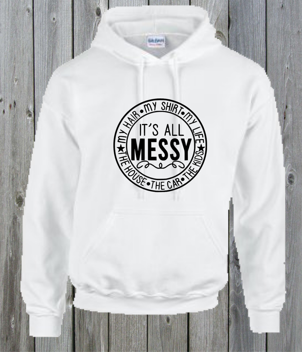 Its All Messy Tshirt-Sweatshirt-Hoody - Mothers Day